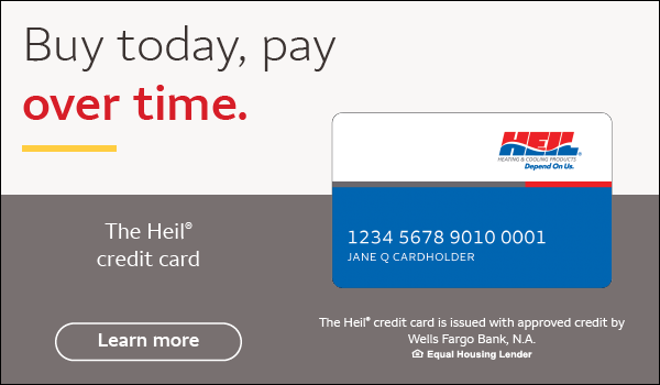 Heil® credit card, issued with approved credit by Wells Fargo Bank, N.A., an Equal Housing Lender — apply online